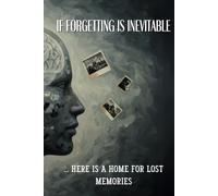 If forgetting is inevitable: here is a home for lost memories