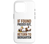 If Found Passed out Return to Biergarten Oktoberfest Drunk Carcasa para iPhone 16 Pro
