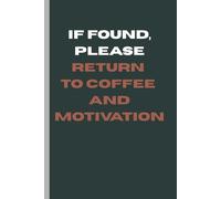 IF Found, please return to coffee and motivation: 8.5 X 11 Blank Journal Funny Quote Gift For Boss