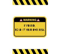 If Found, Read at Your Own Risk: A Funny Notebook Journal for Secret Thoughts | Gag Gifts for Women, Men, Teens, and Friends | Journal & Notebook | The Ultimate Quirky Gift Idea