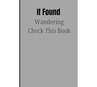 If Found Wandering, Check This Book: A Hilarious Journal for the Chronically Forgetful, Mildly Lost, and Aging Gracefully (Sort Of)
