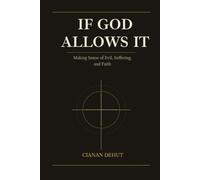 If God Allows It: Making Sense of Evil, Suffering, and Faith