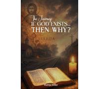 If God Exists... Then Why?: Finding Truth in a World of Suffering and Silence