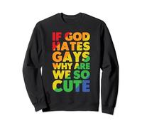 If God Hates Gays Why Are We So Cute Gay Lesbianas LGBT Sudadera