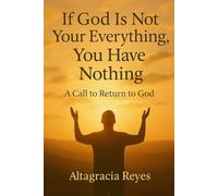 If God is not your everything, you have nothing
