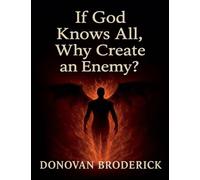 If God Knows All, Why Create an Enemy