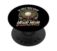 If Golf Was Easy They'd Call It Your Mom PopSockets PopGrip Adhesivo