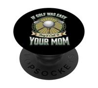 If Golf Was Easy They'd Call It Your Mom PopSockets PopGrip Adhesivo