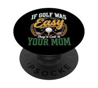 If Golf Was Easy They'd Call It Your Mom PopSockets PopGrip Adhesivo