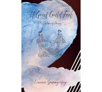 If Grief Could Feel: A Collection of Poems