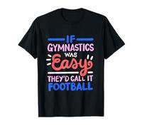 If Gymnastics Was Easy They'd Call It Football Camiseta