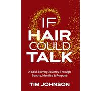 If Hair Could Talk: A Soul-Stirring Journey Through Beauty, Identity & Purpose