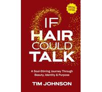 If Hair Could Talk Special Edition: A Soul-Stirring Journey Through Beauty, Identity & Purpose