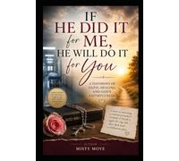 If He Did It for Me, He Will Do It for You: A Testimony of Faith, Healing, and God's Faithfulness