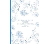 If He Dresses the Lilies | Christian Journal with Bible Verse (Matthew 6:28) | 150 Lined Pages for Prayer, Reflection & Notes