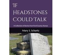 If Headstones Could Talk: A Collection of Stories from Ford County, Kansas