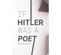 If Hitler was a Poet: Architect of evil