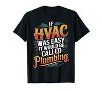 If HVAC Was Easy It Would Be Called Plumbing - Camiseta