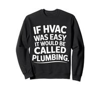 If HVAC Was Easy It Would Be Called Plumbing |- Sudadera