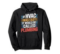 If HVAC Was Easy It Would Be Called Plumbing - Sudadera con Capucha