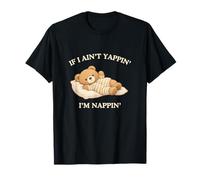 If I Ain't Yappin I'm Nappin Funny Gen Z Tonto Witty Meme Camiseta