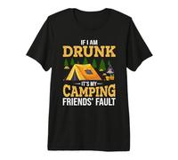 If I Am Drunk It's My Camping Friend'S Fault Hiking Camper Camiseta Premium