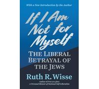If I Am Not for Myself: The Liberal Betrayal of the Jews