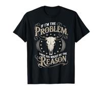 If I Am The Problem Then You Might Be The Reason Cowboy Camiseta