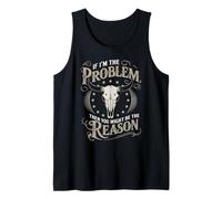 If I Am The Problem Then You Might Be The Reason Cowboy Camiseta sin Mangas