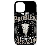 If I Am The Problem Then You Might Be The Reason Cowboy Carcasa para iPhone 12/12 Pro