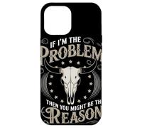If I Am The Problem Then You Might Be The Reason Cowboy Carcasa para iPhone 12 Pro MAX