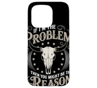 If I Am The Problem Then You Might Be The Reason Cowboy Carcasa para iPhone 15 Pro