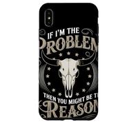 If I Am The Problem Then You Might Be The Reason Cowboy Carcasa para iPhone XS MAX