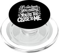 If I Can Hear You Eating You'Re Too Close To Me |- PopSockets PopGrip para MagSafe