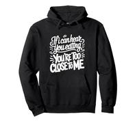 If I Can Hear You Eating You'Re Too Close To Me |- Sudadera con Capucha