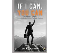 If I Can, You Can: An Ordinary Person's Extraordinary Journey To Sales Success