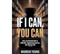 If I Can, You Can: How I Accidentally Built an $800,000 Supplement Business with Amazon FBA