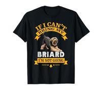 If I Cant Bring My Briard Funny Dog Dueño Cita Camiseta