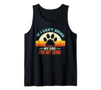 If I Can't Bring My Dog I'm Not Going Funny Pet Dog Camiseta sin Mangas