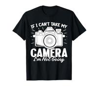 If I Can't Take My Camera Funny Snapshot Fotografía Amantes Camiseta