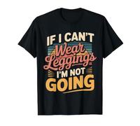 If I Can't Wear Leggings I'm Not Going Comfy Lifestyle |- Camiseta gráfica económica, Hombre, Negro, M