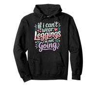 If I Can't Wear Leggings I'm Not Going Comfy Lifestyle - Sudadera con Capucha