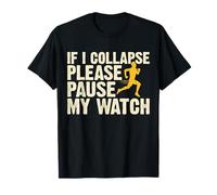 If I Collapse Please Pause My Watch Camiseta