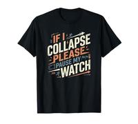IF I Collapse por Favor Pausa MI Reloj Divertido Corredor Diciendo Camiseta
