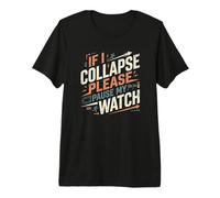 IF I Collapse por Favor Pausa MI Reloj Divertido Corredor Diciendo Camiseta Premium