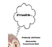 If I Could Be...