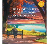 If I Could Be Mommy for One More Day: A Grandmother’s Wish