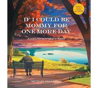 If I Could Be Mommy for One More Day: A Grandmother’s Wish