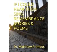 IF I COULD HEAR THEM SING: REMEMBRANCE STORIES & POEMS