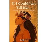 If I Could Just Tell Her: Journey of healing, honestly, & wholeness (HER Collection)